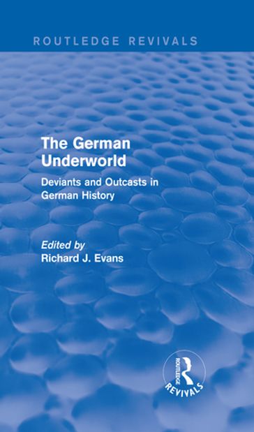 The German Underworld (Routledge Revivals) - Richard J. Evans