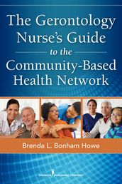 The Gerontology Nurse s Guide to the Community-Based Health Network
