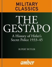 The Gestapo: A History of Hitler s Secret Police 193345