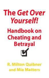 The Get Over Yourself Handbook on Cheating and Betrayal