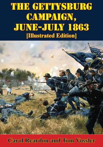 The Gettysburg Campaign, June-July 1863 [Illustrated Edition] - Carol Reardon