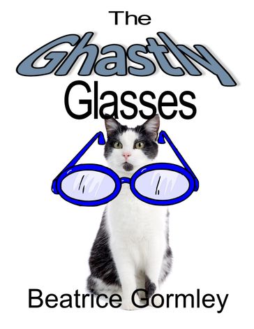 The Ghastly Glasses - Beatrice Gormley