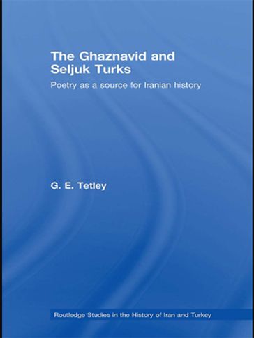 The Ghaznavid and Seljuk Turks - G.E. Tetley