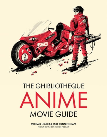 The Ghibliotheque Anime Movie Guide - Jake Cunningham - Michael Leader