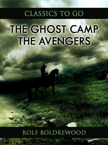 The Ghost Camp; Or, The Avengers - Rolf Boldrewood