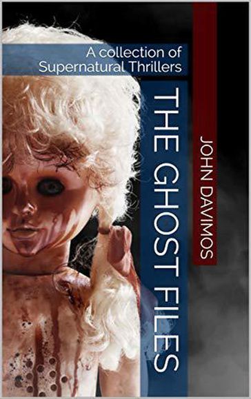 The Ghost Files A Collection of Supernatural Thrillers - John Davimos