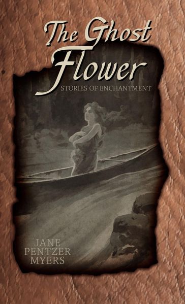 The Ghost Flower - Jane Pentzer Myers - Katrina Joyner