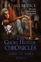 The Ghost Hunter Chronicles 2: Ashes to Ashes