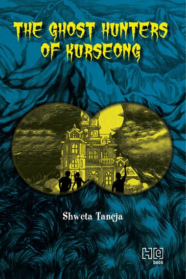 The Ghost Hunters of Kurseong - Shweta Taneja