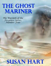 The Ghost Mariner  the Warmth of the Fireplace Series, Number Four