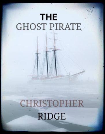The Ghost Pirate - christopher Ridge