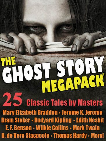 The Ghost Story Megapack - Mary Elizabeth Braddon - Jerome K. Jerome