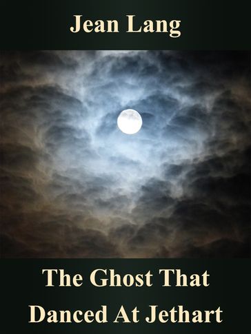 The Ghost That Danced At Jethart - Jean Lang