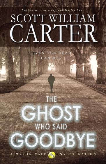 The Ghost Who Said Goodbye - Scott William Carter
