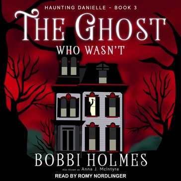 The Ghost Who Wasn't - Bobbi Holmes - Anna J. McIntyre