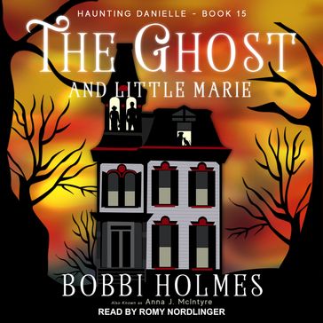 The Ghost and Little Marie - Bobbi Holmes - Anna J. McIntyre
