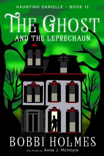 The Ghost and the Leprechaun - Anna J. McIntyre - Bobbi Holmes