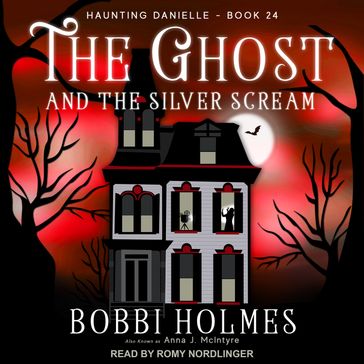 The Ghost and the Silver Scream - Bobbi Holmes - Anna J. McIntyre