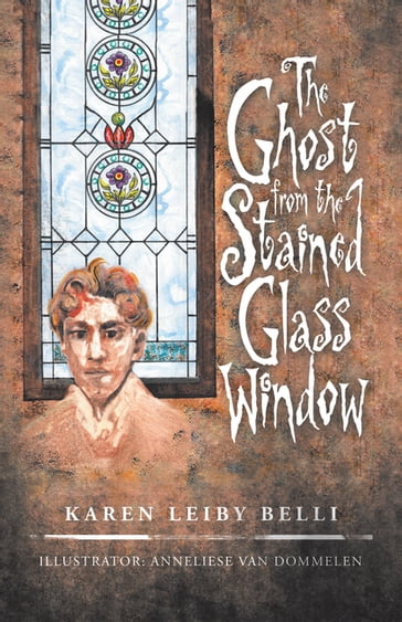 The Ghost from the Stained Glass Window - Karen Leiby Belli