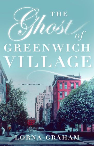 The Ghost of Greenwich Village - Lorna Graham