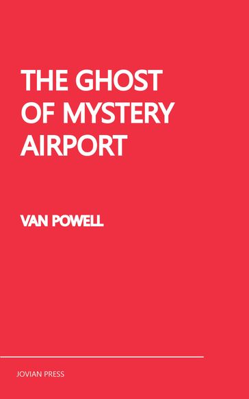 The Ghost of Mystery Airport - Van Powell