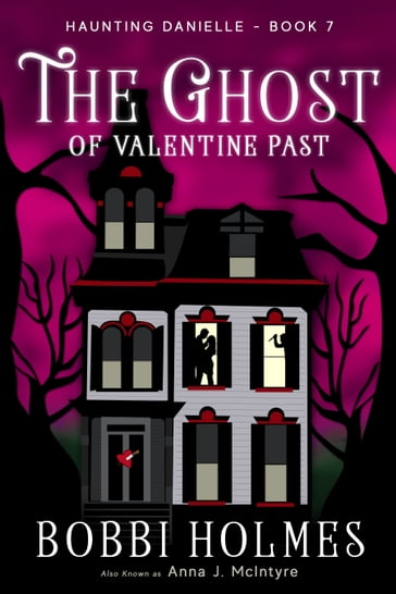 The Ghost of Valentine Past - Anna J. McIntyre - Bobbi Holmes