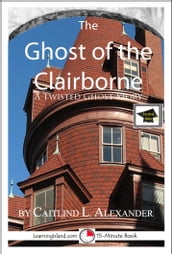 The Ghost of the Clairborne: A 15-Minute Ghost Story, Educational Version