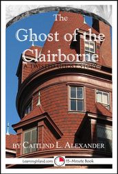 The Ghost of the Clairborne: A Scary 15-Minute Ghost Story