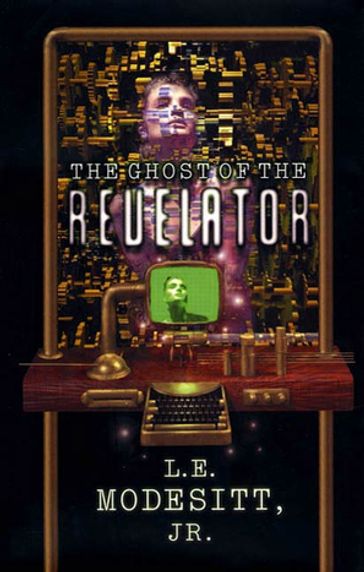 The Ghost of the Revelator - Jr. L. E. Modesitt