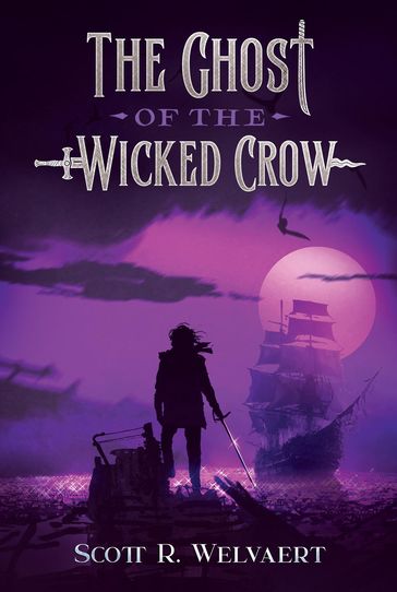 The Ghost of the Wicked Crow - Scott R Welvaert