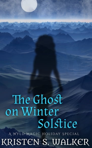 The Ghost on Winter Solstice - Kristen S. Walker