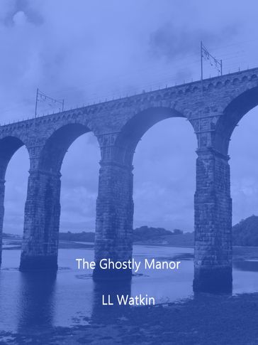 The Ghostly Manor - L L Watkin