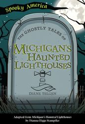 The Ghostly Tales of Michigan s Haunted Lighthouses