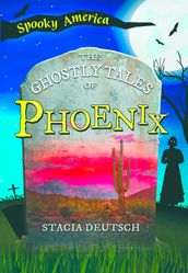 The Ghostly Tales of Phoenix