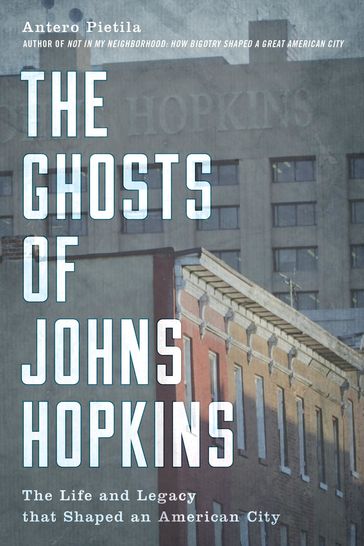 The Ghosts of Johns Hopkins - Antero Pietila