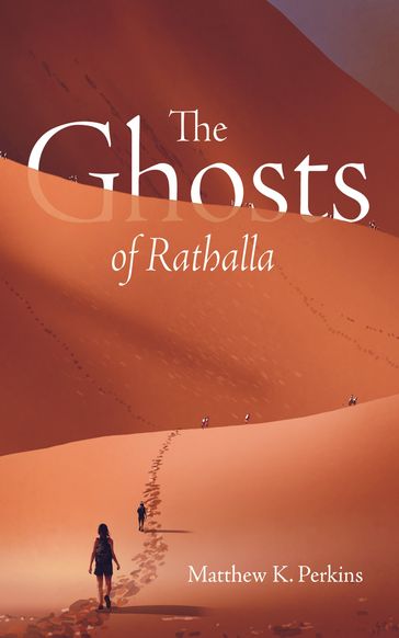The Ghosts of Rathalla - Matthew K. Perkins