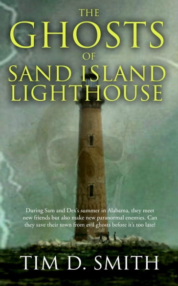 The Ghosts of Sand Island Lighthouse - Tim D. Smith