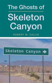 The Ghosts of Skeleton Canyon