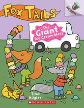 The Giant Ice Cream Mess: An Acorn Book (Fox Tails #3)