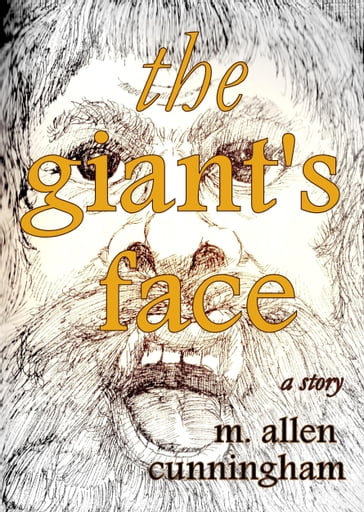 The Giant's Face, A Short Story - M. Allen Cunningham