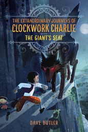 The Giant s Seat (The Extraordinary Journeys of Clockwork Charlie)