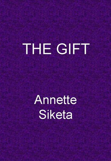 The Gift - Annette Siketa