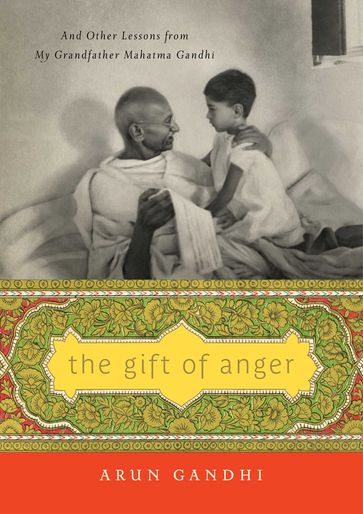 The Gift of Anger - Arun Gandhi