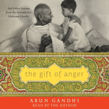 The Gift of Anger - Arun Gandhi