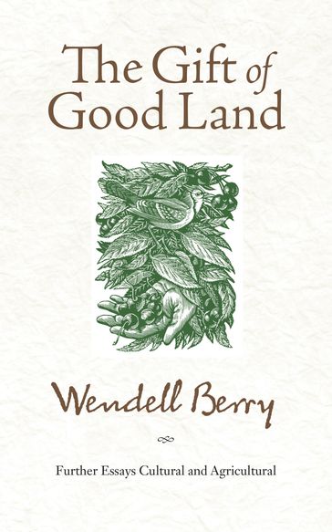 The Gift of Good Land - Wendell Berry