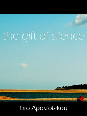 The Gift of Silence - Lito Apostolakou