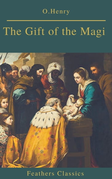 The Gift of the Magi (Best Navigation, Active TOC)(Feathers Classics) - Feathers Classics - O. Henry