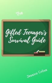 The Gifted Teenager s Survivalguide