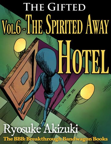 The Gifted Vol.6 - The Spirited Away Hotel - Ryosuke Akizuki