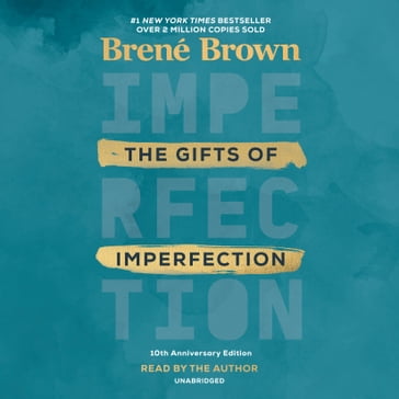 The Gifts of Imperfection: 10th Anniversary Edition - Brené Brown